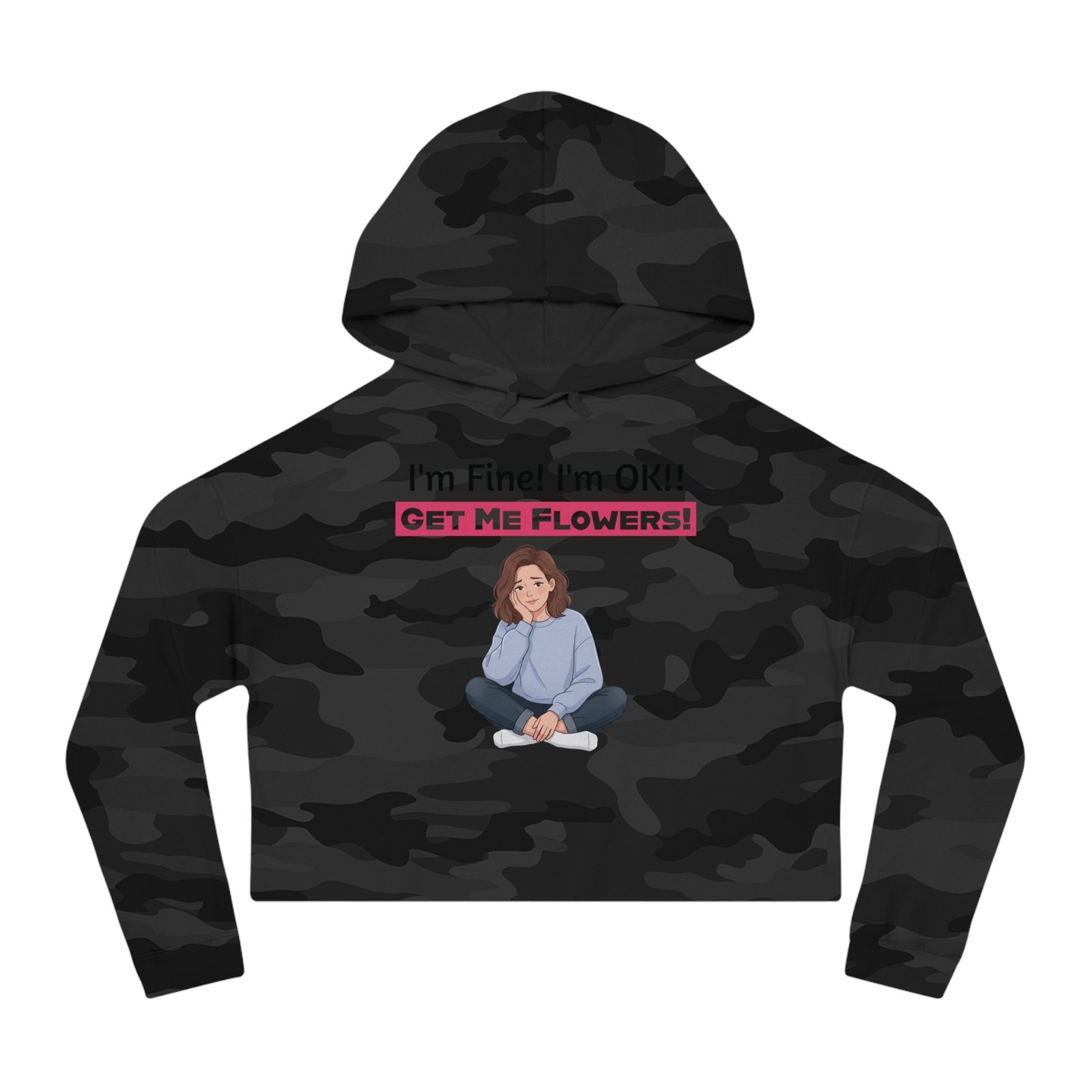 Black camouflage cropped hoodie featuring a cartoon girl and pink text "I'm Fine! I'm OK!! GET ME FLOWERS!"