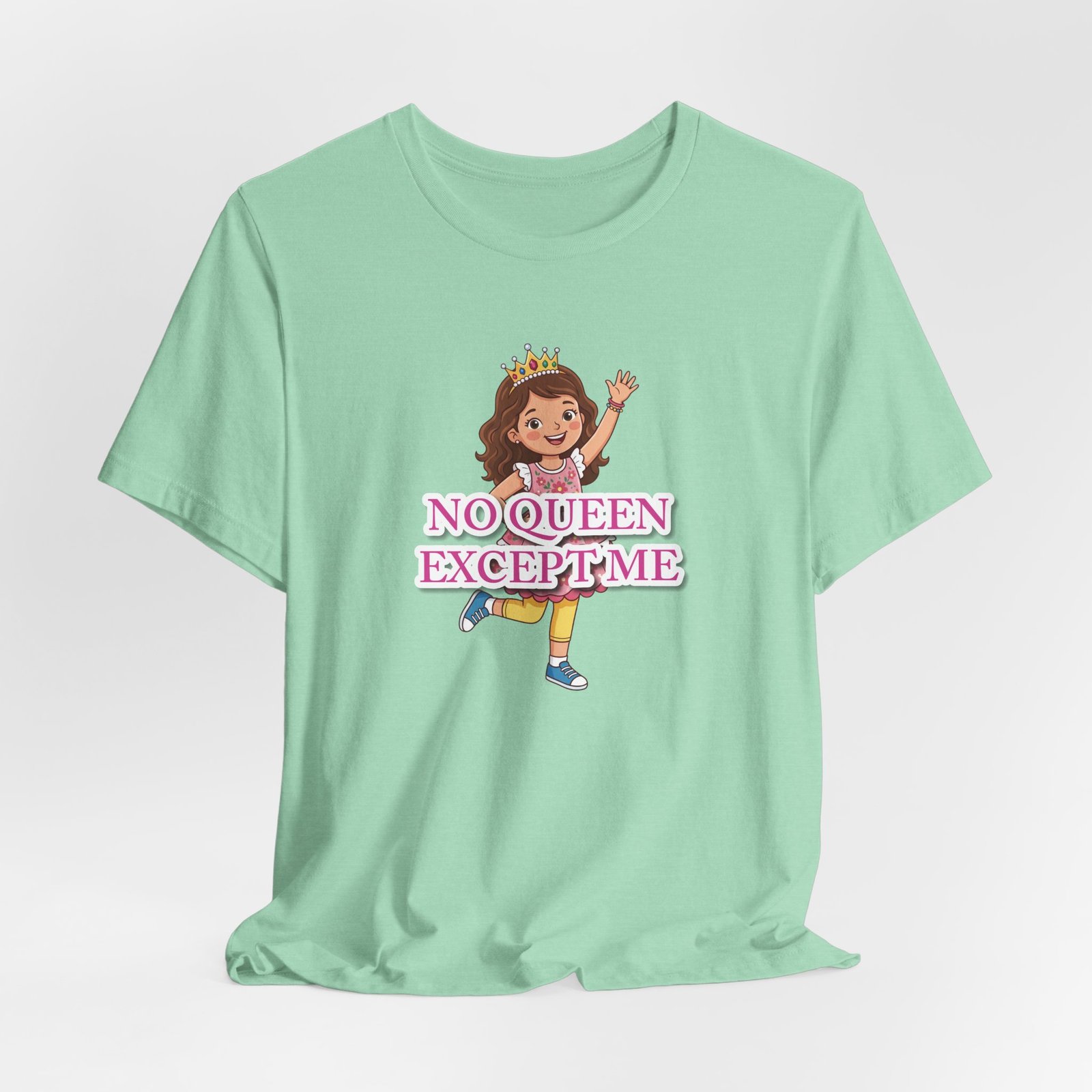 Mint green girls' t-shirt featuring a whimsical illustration of a confident little queen and pink No Queen Except Me text.