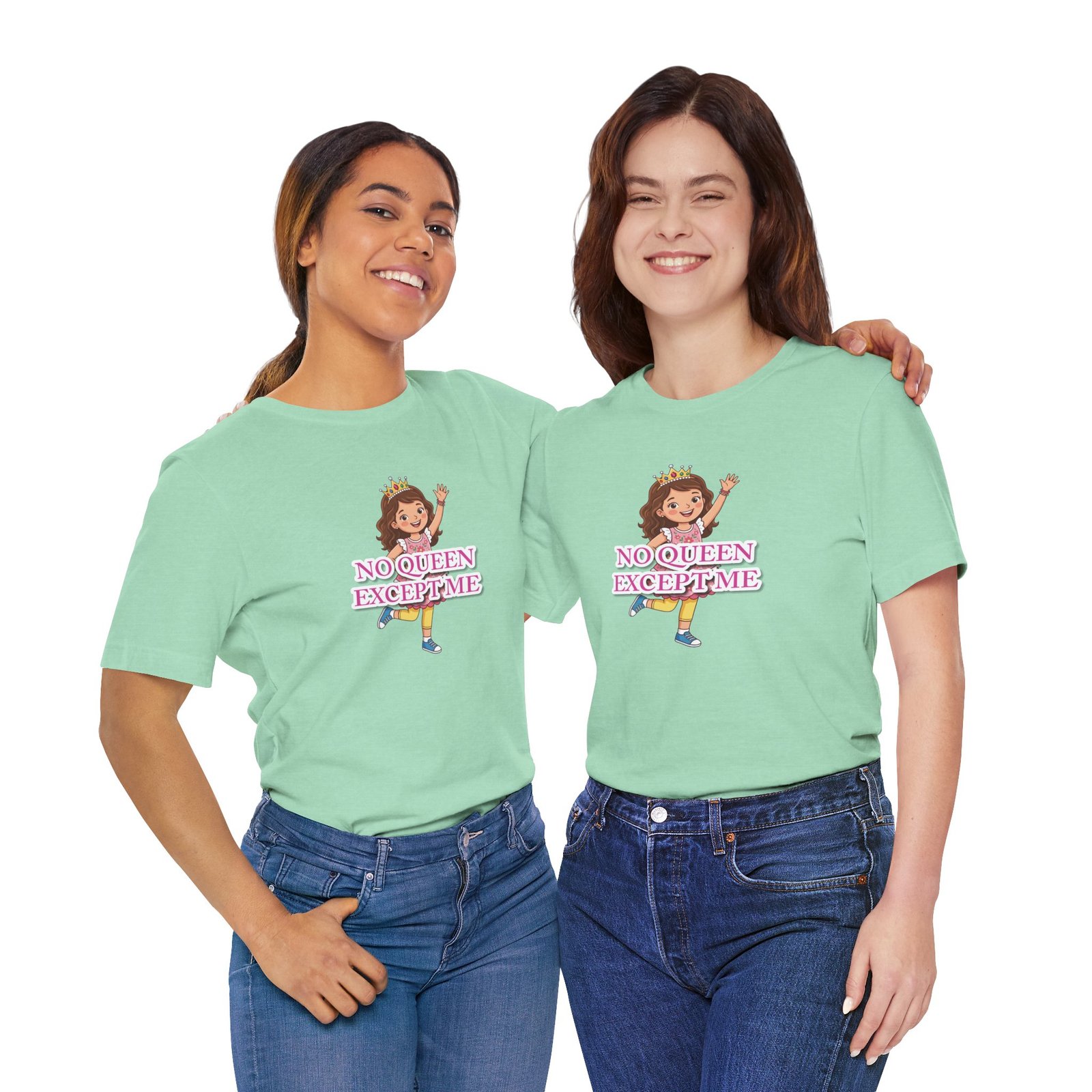 Two smiling women wearing light mint green No Queen Except Me Girls' T-Shirts featuring a playful queen illustration.