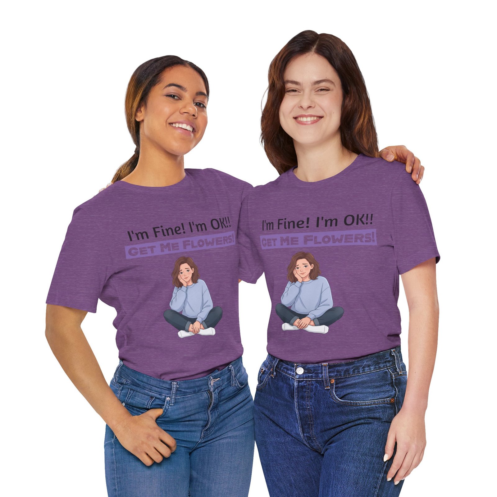 Two smiling women wearing purple I'm Fine! I'm OK!! Get Me Flowers! funny t-shirts with a cartoon girl illustration.