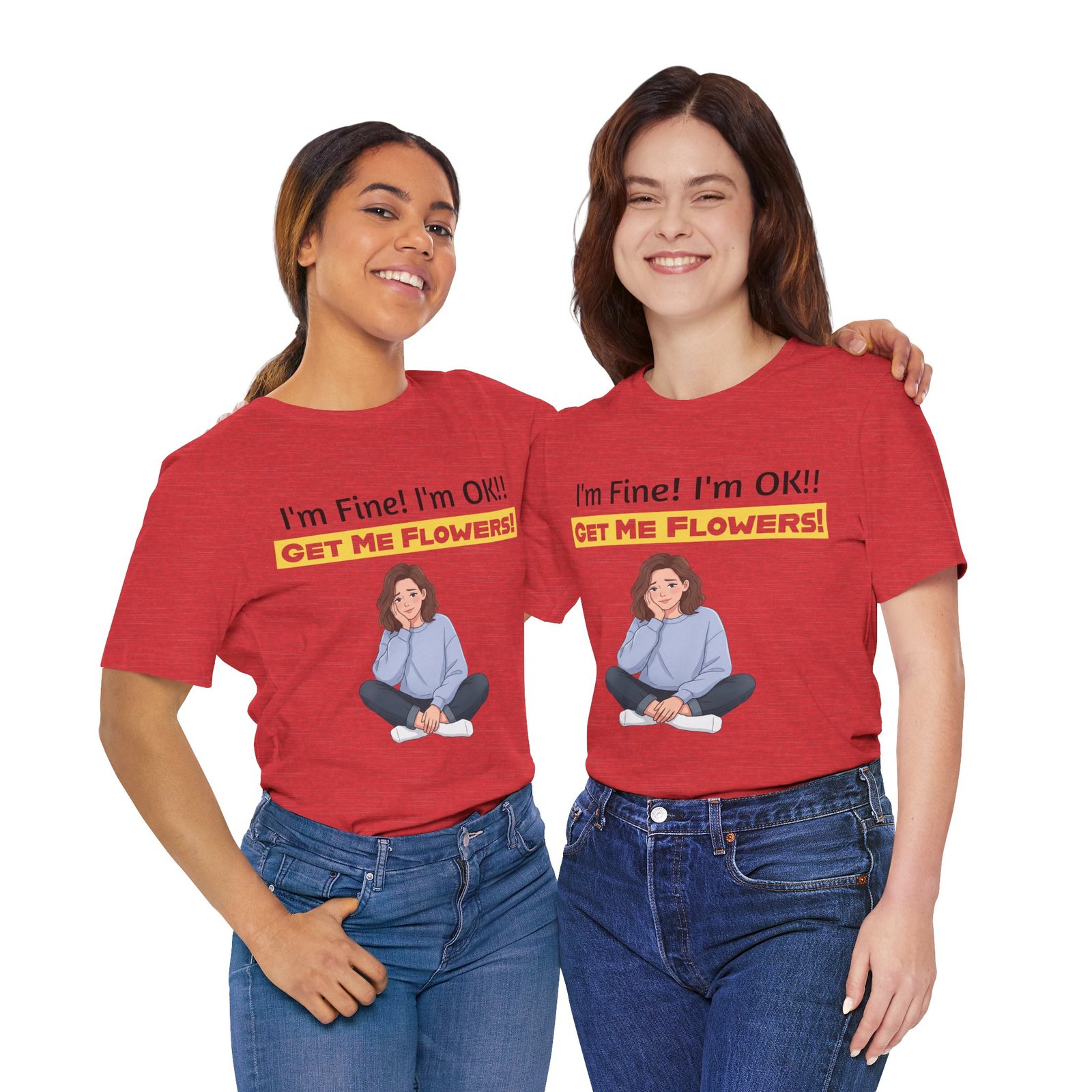 Two women wearing red I'm Fine! I'm OK!! Get Me Flowers! funny t-shirts with a cartoon graphic.