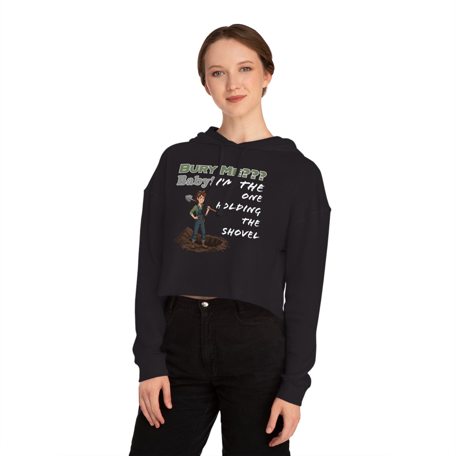 Woman wearing a black cropped hoodie with a graphic character and the text 'Bury Me??? Baby: I'm The One Holding The Shovel'