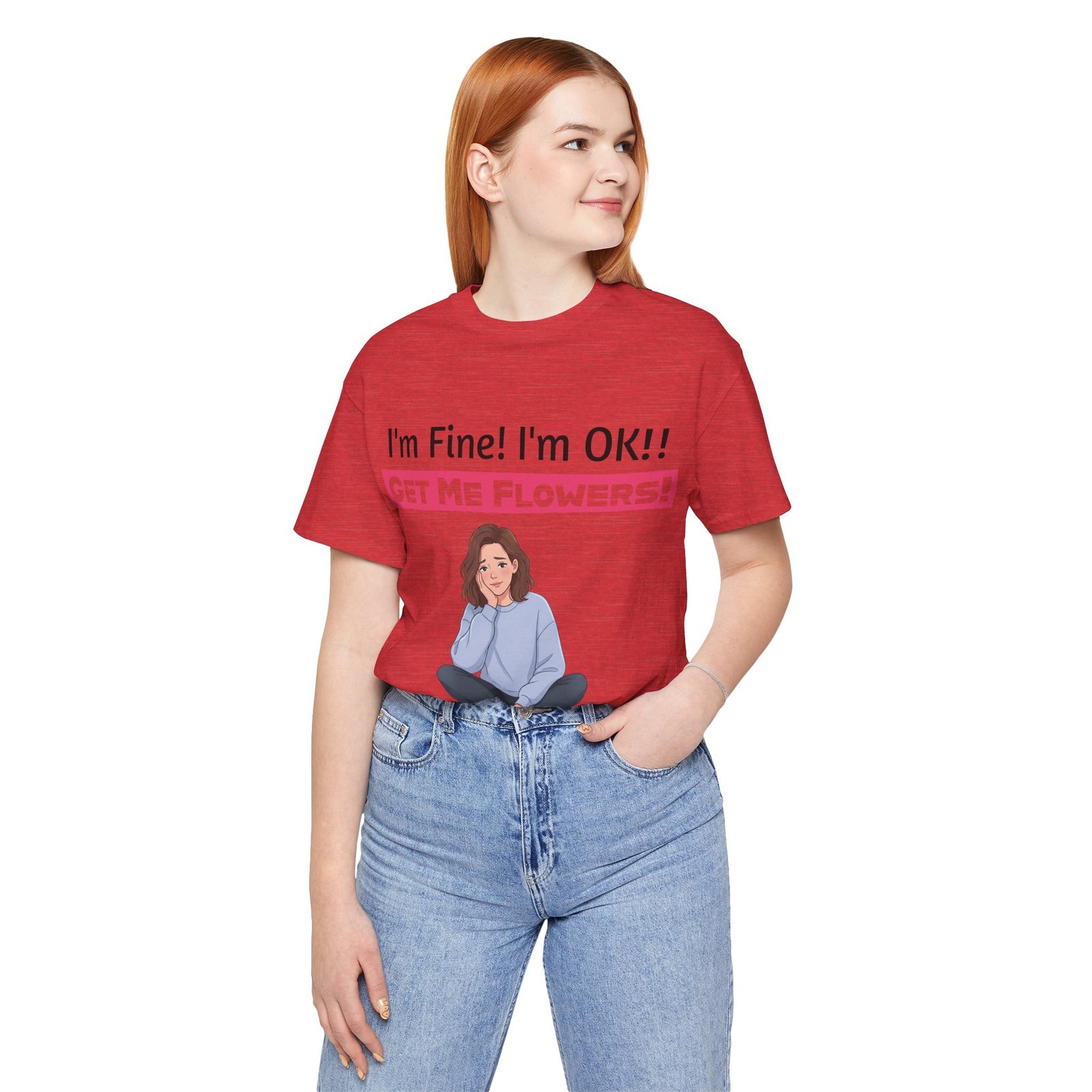 Woman wearing a red I'm Fine! I'm OK!! Get Me Flowers! funny t-shirt with a cartoon graphic.