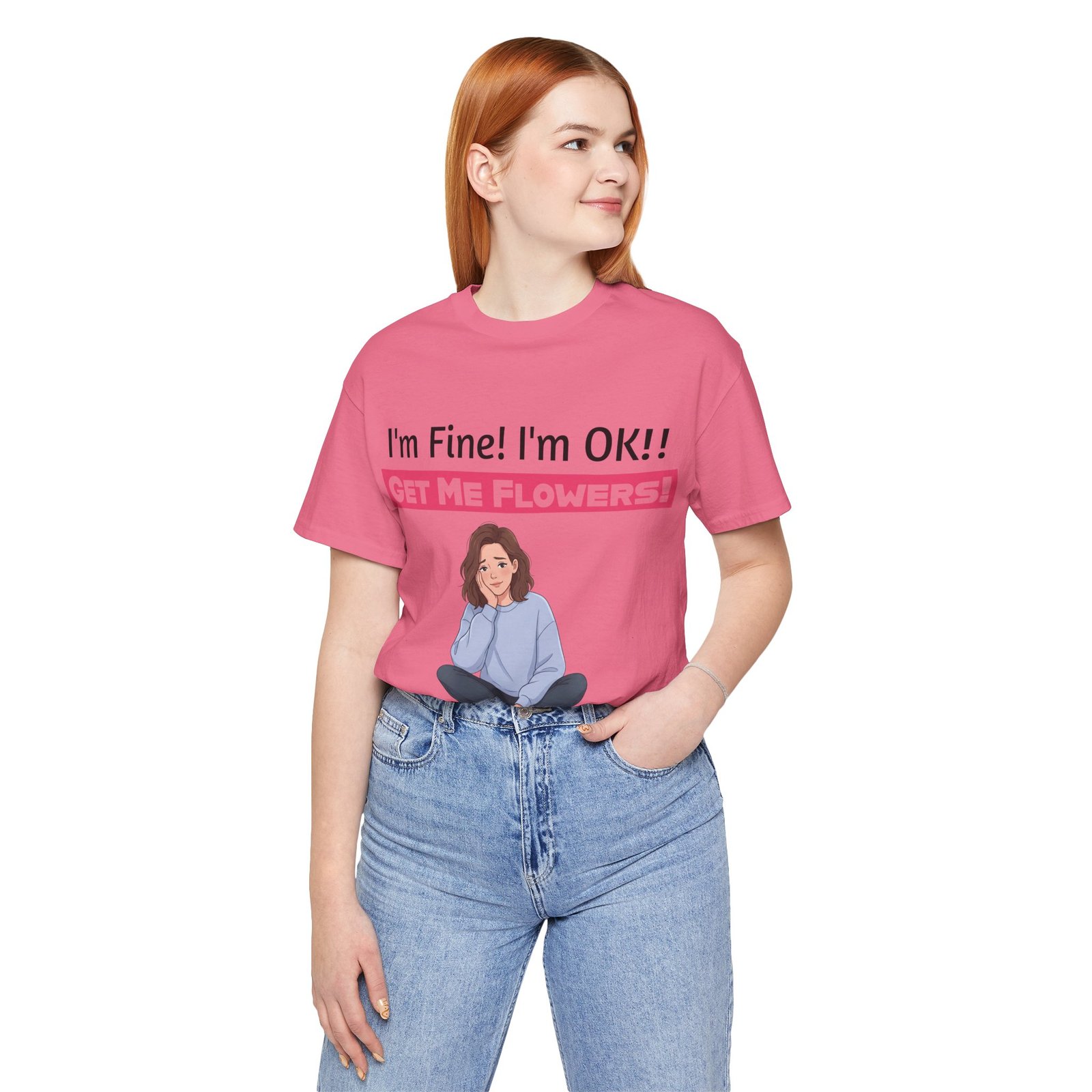 Woman wearing pink I'm Fine! I'm OK!! Get Me Flowers! funny t-shirt with a seated girl cartoon graphic.